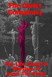 Cover of: The Christ Conspiracy: The Life, Death & Marriage of Jesus