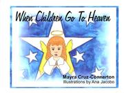 Cover of: When Children Go To Heaven by Mayra Cruz-Connerton