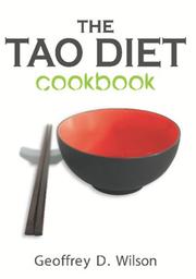 The Tao Diet Cookbook by Geoffrey D. Wilson