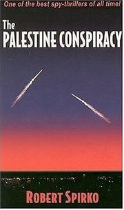 The Palestine Conspiracy by Robert Spirko