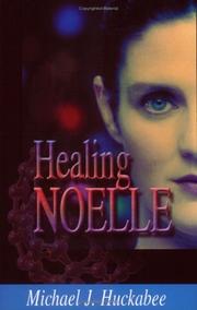Cover of: Healing Noelle | Michael J. Huckabee