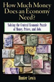 Cover of: How Much Money Does an Economy Need?: Solving the Central Economic Puzzle of Money,Prices, and Jobs