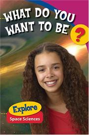 Cover of: What Do You Want to Be? Explore Space Sciences by Sally Ride Science