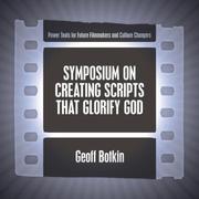 Cover of: Symposium on Creating Scripts that Glorify God by Geoff Botkin