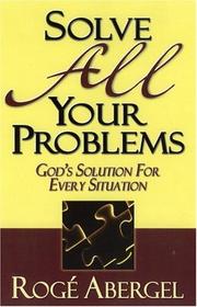 Cover of: Solve All Your Problems: GOD'S SOLUTION FOR EVERY SITUATION