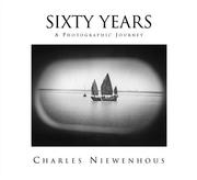 Sixty Years - A Photographic Journey by Charles Niewenhous