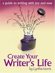 Cover of: Create Your Writer's Life: A Guide to Writing With Joy and Ease