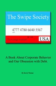 Cover of: The Swipe Society: A Book about Corporate Behavior and Our Obsession with Debt