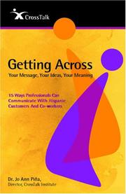 Cover of: Getting Across...Your Message, Your Ideas, Your Meaning by Dr. Jo Ann Piña, Dr. Jo Ann Piña