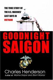 Cover of: Goodnight Saigon: The True Story of the U.S. Marines' Last Days in Vietnam