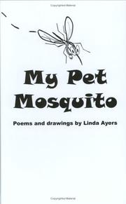 Cover of: My Pet Mosquito by Linda Ayers, Linda Ayers