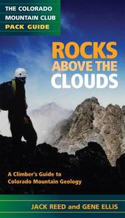 Cover of: Rocks Above the Clouds: A Climbers Guide to Colorado Mountain Geology