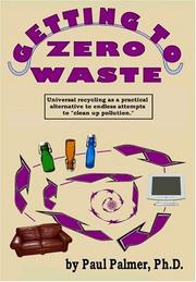 Cover of: Getting to Zero Waste by Paul Palmer