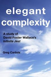 Cover of: Elegant Complexity: A Study of David Foster Wallace's Infinite Jest