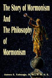 Cover of: The Story of Mormonism And the Philosophy of Mormonism by James Edward Talmage