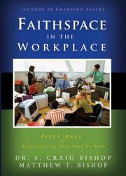 Cover of: Faithspace in the Workplace: Fifty Days of Rediscovering Your Soul At Work