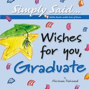 Cover of: Wishes for You Graduate (Simply Said) by Marianne R. Richmond