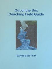 Out of the Box Coaching Field Guide by Ph.D. Mary R. Bast