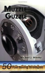 Muzzle the Guzzle -50 Fuel Saving Strategies by Michael J Minsky