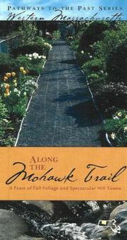 Cover of: Along the Mohawk Trail: A Feast of Fall Foliage and Spectacular Hill Towns (Pathways to the Past in Western Massachusetts)