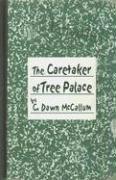 The Caretaker of Tree Palace by C. Dawn Mccallum