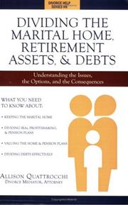 Cover of: Dividing the Marital Home, Retirement Assets, & Debts by Allison Quattrocchi; Divorce Mediator; Attorney