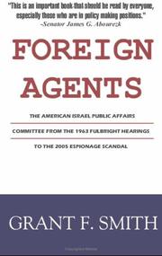 Cover of: Foreign Agents: The American Israel Public Affairs Committee from the 1963 Fulbright Hearings to the 2005 Espionage Scandal