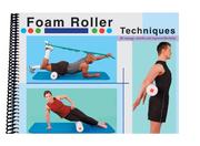 Foam Roller Techniques for Massage, Stretches and Improved Flexibility by Michael Fredericson; MD
