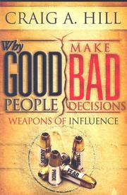 Cover of: Why Good People Make Bad Decisions: Weapons of Influence