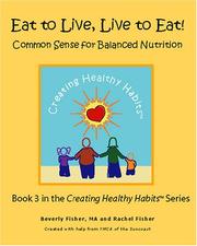 Cover of: Eat to Live, Live to Eat: Common Sense for Balanced Nutrition