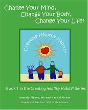 Cover of: Change Your Mind, Change Your Body, Change Your Life!