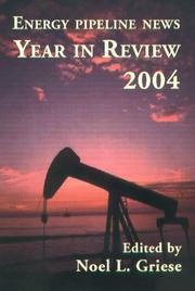 Cover of: Energy Pipeline News Year in Review 2004 by Noel L. Griese