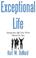 Cover of: Exceptional Life--Living the Life You Were Meant to Live