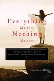 Everything Matters, Nothing Matters by Gina Mazza Hillier