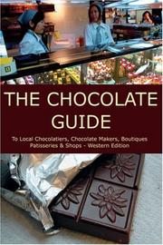 Cover of: The Chocolate Guide: To Local Chocolatiers, Chocolate Makers, Boutiques, Patisseries and Shops - Western Edition