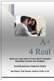 Cover of: A+ 4 Real: StudyExam4Less Computer Series (StudyExam4Less Computer)
