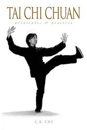 Cover of: Tai Chi Chuan Principles & Practice by C. K. Chu