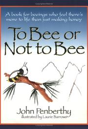 Cover of: To Bee or Not to Bee: A Book for Beeings Who Feel There's More to Life Than Just Making Honey, Revised Edition