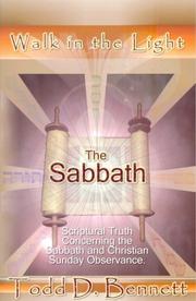 The Sabbath - Scriptural Truth Concerning the Sabbath and Christian Sunday Observance by Todd D. Bennett