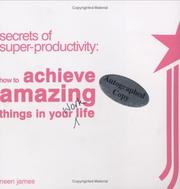 Cover of: Secrets of Super-Productivity: How to Achieve Amazing Things in Your Work Life