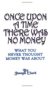 Cover of: Once Upon A Time There Was No Money by Joseph Clark