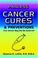 Cover of: Painless Cancer Cures and Preventions Your Doctor May Not Be Aware Of