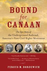 Cover of: Bound for Canaan: The Epic Story of the Underground Railroad, America's First Civil Rights Movement