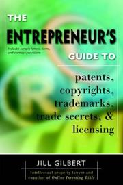 Cover of: The Entrepreneur's Guide to Patents, Copyrights, Trademarks, Trade Secrets & Licensing by Jill Gilbert, Jill Gilbert