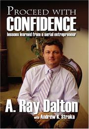 Cover of: "Proceed with Confidence" lessons learned from a serial entrepreneur by A. Ray Dalton, Andrew K. Straka