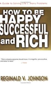 How To Be Happy, Successful And Rich by Reginald V. Johnson (Author)