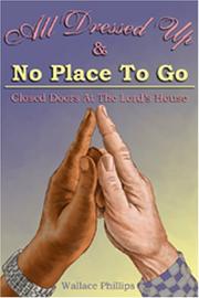 Cover of: All Dressed Up and No Place to Go: Closed Doors at the Lord's House