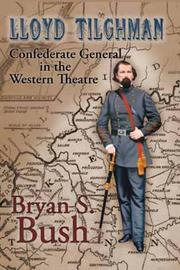 Cover of: Lloyd Tilghman; Confederate General in the Western Theatre