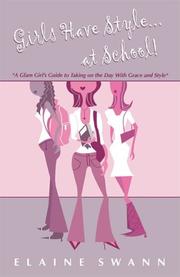 Cover of: Girls Have Style...at School! A Glam Girl's Guide to Taking on the Day with Grace and Style