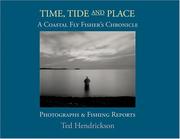 Cover of: Time, Tide, and Place: A Coastal Fly Fishers Chronicle by Ted Hendrickson